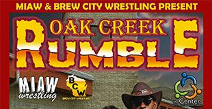 The Stars of Brew City Wrestling and MIAW present the Oak Creek Rumble on Friday, January 2, 2026 at the Oak Creek Community Center