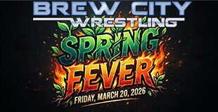 Brew City Wrestling presents "Spring Fever", Friday March 20, 2026