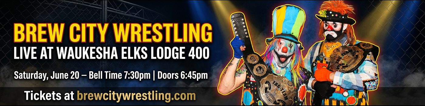 The Stars of Brew City Wrestling return to the Elks Lodge 400, 2301 Springdale Rd. in Waukesha, WI. Saturday, June 20, 2026 for "No Clowning Around"